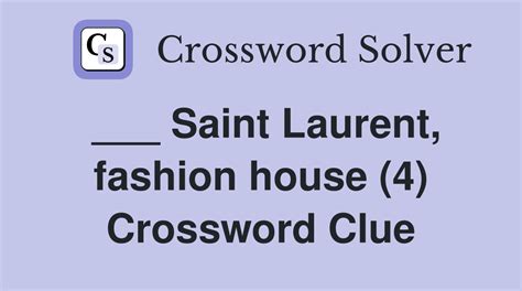 fashions saint laurent crossword clue.